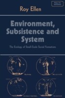 Environment, Subsistence and System. the Ecology of Small-scale Social Formations