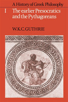 History of Greek Philosophy: Volume 1, The Earlier Presocratics and the Pythagoreans