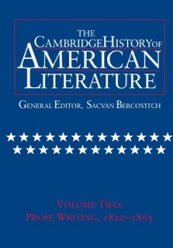 Cambridge History of American Literature: Volume 2, Prose Writing 1820–1865
