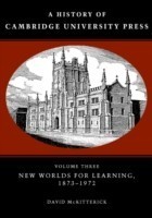 History of Cambridge University Press: Volume 3, New Worlds for Learning, 1873–1972