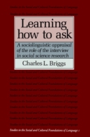 Learning How to Ask A Sociolinguistic Appraisal of the Role of the Interview in Social Science Research