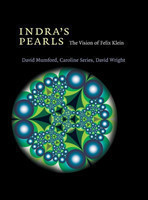 Indra's Pearls : The Vision of Felix Klein