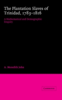 Plantation Slaves of Trinidad, 1783–1816