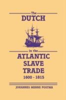 Dutch in the Atlantic Slave Trade, 1600–1815
