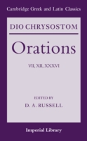 Dio Chrysostom Orations: 7, 12 and 36