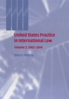 United States Practice in International Law: Volume 2, 2002–2004