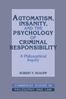 Automatism, Insanity, and the Psychology of Criminal Responsibility