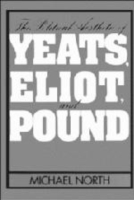 Political Aesthetic of Yeats, Eliot, and Pound