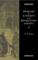 Problems of Authority in the Reformation Debates