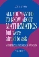 All You Wanted to Know about Mathematics but Were Afraid to Ask: Volume 2