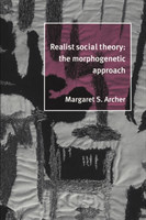 Realist Social Theory The Morphogenetic Approach