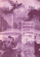 Territorial Ambitions and the Gardens of Versailles