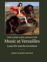 Lure and Legacy of Music at Versailles