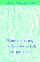 Water and Society in Early Medieval Italy, AD 400–1000