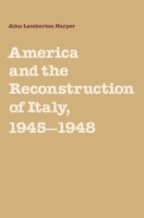 America and the Reconstruction of Italy, 1945–1948