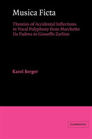 Musica Ficta Theories of Accidental Inflections in Vocal Polyphony from Marchetto da Padova to Giose