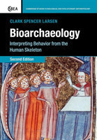 Bioarchaeology: Interpreting Behavior from the Human Skeleton