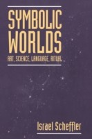 Symbolic Worlds Art, Science, Language, Ritual