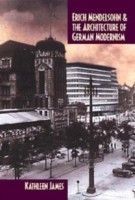 Erich Mendelsohn and the Architecture of German Modernism