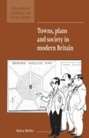 Towns, Plans and Society in Modern Britain