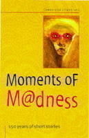 Moments of Madness: 150 years of short stories