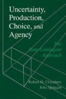 Uncertainty, Production, Choice, and Agency