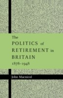 Politics of Retirement in Britain, 1878–1948