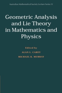 Geometric Analysis and Lie Theory in Mathematics and Physics