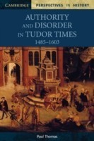 Authority and Disorder in Tudor Times, 1485–1603