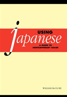 Using Japanese A Guide to Contemporary Usage