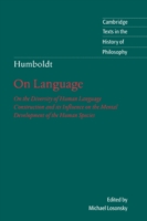 Humboldt: 'On Language' On the Diversity of Human Language Construction and its Influence on the Mental Development of the Human Species