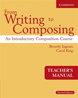 From Writing to Composing Teacher's Manual An Introductory Composition Course for Students of English