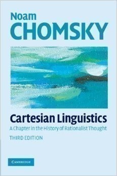 Cartesian Linguistics: Chapter in the History of Rationalist Thought, 3rd Ed.