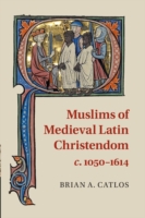 Muslims of Medieval Latin Christendom, c.1050–1614