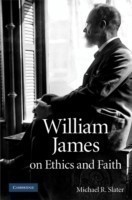 William James on Ethics and Faith