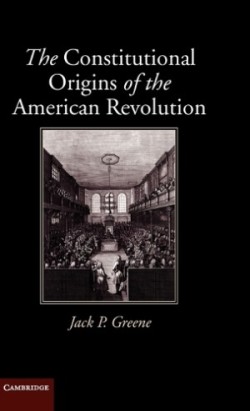 Constitutional Origins of the American Revolution