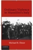 Ordinary Violence in Mussolini's Italy