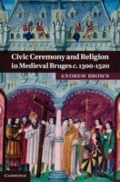 Civic Ceremony and Religion in Medieval Bruges c.1300–1520