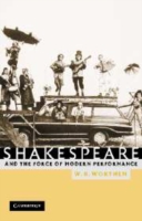 Shakespeare and the Force of Modern Performance