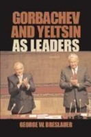 Gorbachev and Yeltsin as Leaders