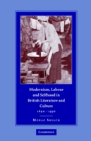 Modernism, Labour and Selfhood in British Literature and Culture, 1890–1930