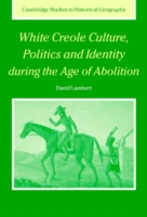 White Creole Culture, Politics and Identity during the Age of Abolition