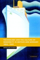 Technology and the Culture of Modernity in Britain and Germany, 1890–1945