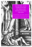 Memory and Forgetting in English Renaissance Drama