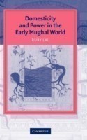 Domesticity and Power in the Early Mughal World