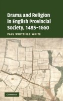 Drama and Religion in English Provincial Society, 1485–1660