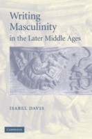 Writing Masculinity in the Later Middle Ages