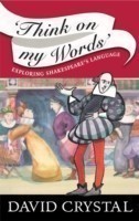 Think On My Words Exploring Shakespeare's Language