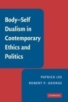 Body-Self Dualism in Contemporary Ethics and Politics