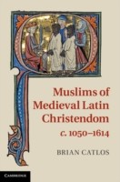 Muslims of Medieval Latin Christendom, c.1050-1614